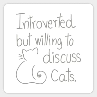 Introverted But Willing To Discuss Cats Magnet